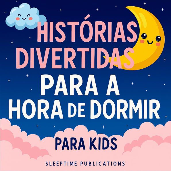 Histórias Divertidas para a Hora de Dormir: Aventuras Engraçadas e Malucas para Ajudar as Crianças a Adormecer