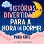 Histórias Divertidas para a Hora de Dormir: Aventuras Engraçadas e Malucas para Ajudar as Crianças a Adormecer