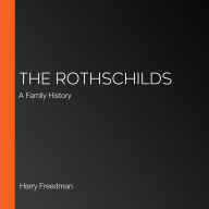 The Rothschilds: A Family History