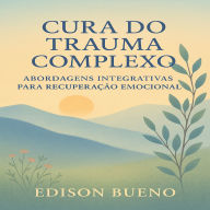 Cura do Trauma de Complexo: Terapias Somáticas para Liberação de Estresse
