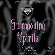 Summoning Spirits: The Art of Magical Evocation