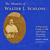 The Memoirs of Walter J. Schloss: A Practical Guide to Life and Value Investing (Abridged)