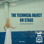 The technical object on stage