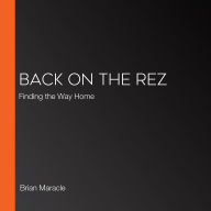 Back on the Rez: Finding the Way Home
