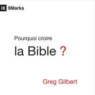 Pourquoi croire la Bible ?