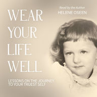 Wear Your Life Well: Lessons on the Journey to Your Truest Self - Second Edition