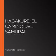 Hagakure. El camino del samurái