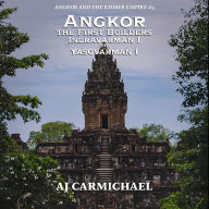 Angkor, the First Builders, Indravarman I and Yasovarman I