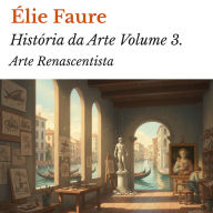 História da Arte Volume 3.: Arte Renascentista