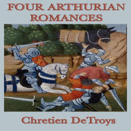 Four Arthurian Romances- Complete