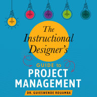 The Instructional Designer's Guide to Project Management