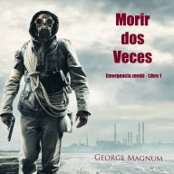 Morir dos veces (Emergencia zombi - Libro 1)