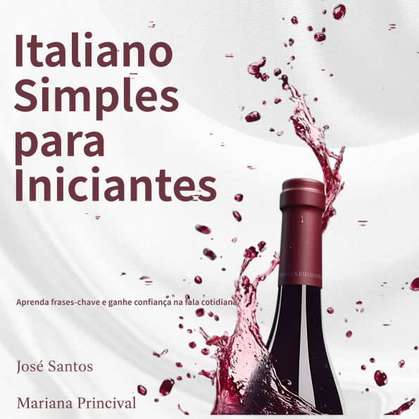 Italiano Simples para Iniciantes: Aprenda frases-chave e ganhe confiança na fala cotidiana