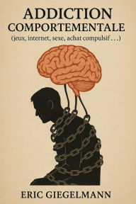 Addiction comportementale (jeux, internet, sexe, achat compulsif...)
