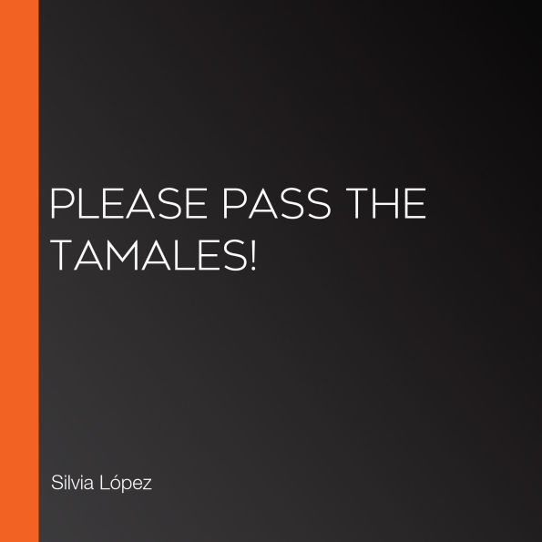 Please Pass the Tamales!