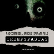 Racconti dell'Orrore Ispirati alle Creepypasta