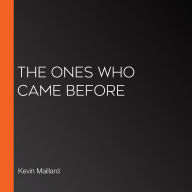 The Ones Who Came Before