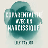 Coparentalité avec un narcissique: Protection de l'enfant et limites anti-manipulation