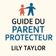 Guide du Parent Protecteur: Coparentalité Après un Divorce avec un Narcissique