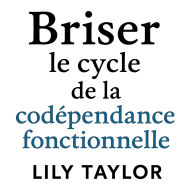 Briser le cycle de la codépendance fonctionnelle: Libération et communication saine
