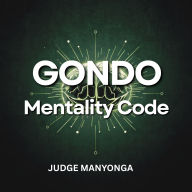 Gondo Mentality Code: Shatterproof Mindset