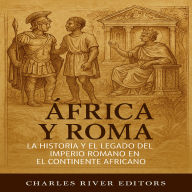 África y Roma: La historia y el legado del Imperio romano en el continente africano