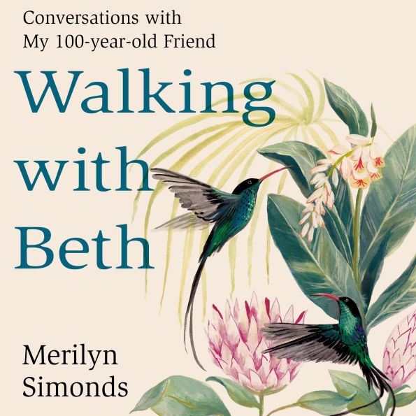 Walking with Beth: Conversations with My Hundred-Year-Old Friend