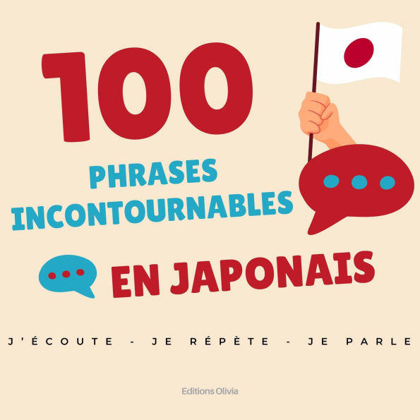 100 phrases indispensables en japonais: Le guide audio indispensable pour voyager et parler japonais dans la vie courante