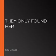 They Only Found Her