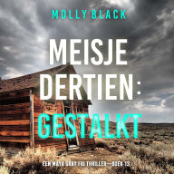 Meisje Dertien: Gestalkt (Een Maya Gray FBI Thriller-Boek 13): Digitaal voorgelezen door een electronisch gegenereerde stem