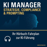 KI Manager: Strategie, Compliance & Prompting
