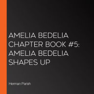 Amelia Bedelia Chapter Book #5: Amelia Bedelia Shapes Up