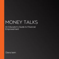Money Talks: An Educator's Guide to Financial Empowerment