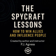 The Spycraft Lessons: How to Win Allies and Influence People