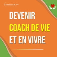 Devenir Coach de Vie et en vivre