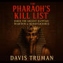 The Pharaoh's Kill List: Inside the Ancient Egyptian Tradition of Human Sacrifice