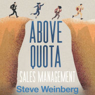 Above Quota Sales Management: Tips and Techniques to Get the Best Out of Your Sales Team