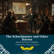 The Schoolmaster and Other Stories Timeless Classics