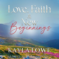 Love, Faith & New Beginnings