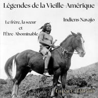 Le frère, la s¿ur et l'Être-Abominable: Légendes de la Vieille-Amérique