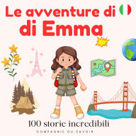Le avventure di Emma - 100 storie incredibili: Il mondo è un grande cortile di ricreazione!