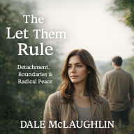 The Let Them Rule Detachment, Boundaries & Radical Peace