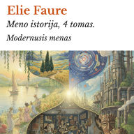 Meno istorija, 4 tomas.: Modernusis menas