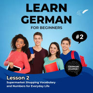 Learn German for Beginners - Lesson 2: Supermarket Shopping Vocabulary and Numbers for Everyday Life