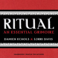 Ritual: An Essential Grimoire