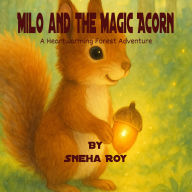 Milo and the Magic Acorn: A heart warming forest adventure