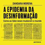 A epidemia da desinformação: Como as fake news mudaram o mundo