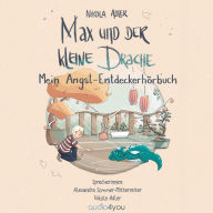 Max und der kleine Drache: Mein Angst-Entdeckerhörbuch