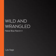 Wild and Wrangled: Rebel Blue Ranch 4