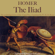 Homer: The Iliad: The unabridged story of the Trojan War. Translated by W.H.D. Rouse